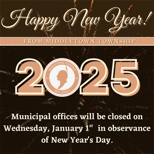 Happy New Year from Middletown Township! Municipal offices will be closed on Wednesday, 1/1 in observance of New Year's Day.
