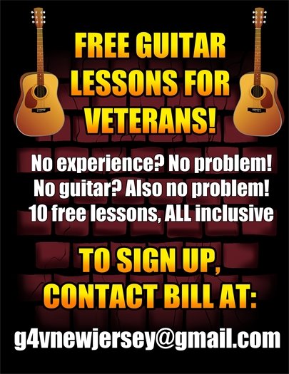 Free guitar lessons for veterans: No experience? No problem! No guitar? Also no problem! 10 free lessons, ALL inclusive. To sign up, contact Bill at g4vnewjersey@gmail.com.