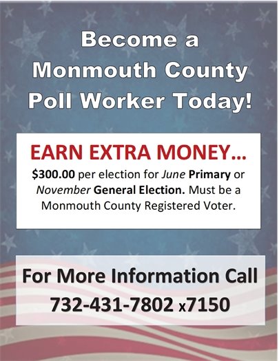 Become a Monmouth County Poll Worker! Call 732-431-7802 x7150 for information.