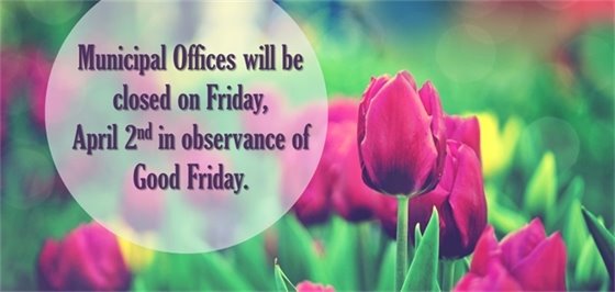 Municipal Offices Closed Good Friday
