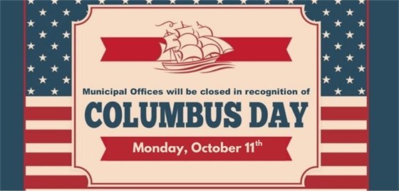 Municipal offices will be closed in recognition of Columbus Day on Monday, October 11