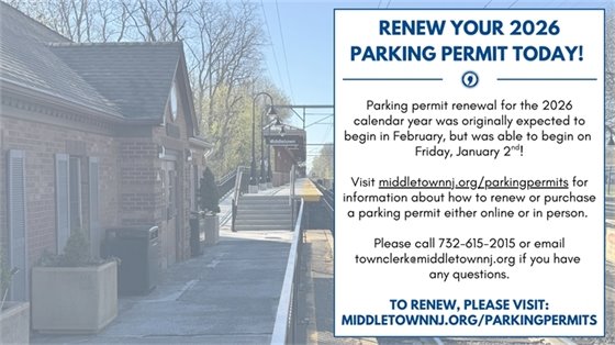 Parking permit renewal for the 2026 calendar year was originally expected to begin in February, but was able to begin on Friday, 1/2! Visit middletownnj.org/parkingpermits for information about how to renew or purchase a parking permit either online or in person. Please call 732-615-2015 or email townclerk@middletownnj.org if you have any questions.