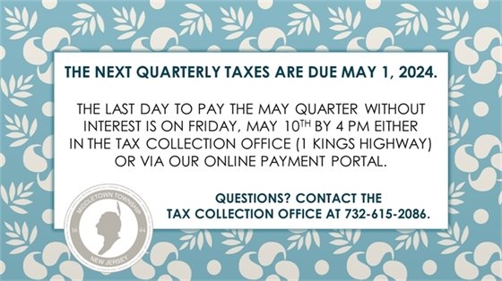 Quarterly taxes are due May 1, 2024. The last day to pay without interest is May 10, 2024. Any payment received after 4:00 PM on Friday, 5/10 either in the Tax Collection Office (1 Kings Highway) or via our online payment portal will accrue interest from the statutory due date of Wednesday, 5/1.