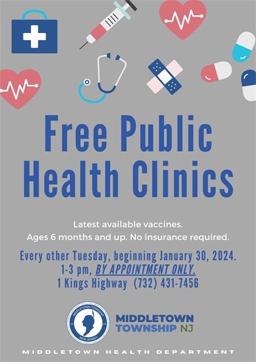 Free Public Health Clinics: Latest available vaccines. Ages 6 months and up. No insurance required. Every other Tuesday, beginning January 30, 2024 from 1-3 pm at 1 Kings Highway. Call 732-431-7456 to make an appointment.