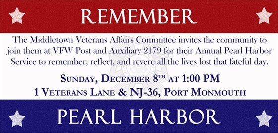 The Middletown Veterans Affairs Committee invites the community to join them at VFW Post and Auxiliary 2179 for their Annual Pearl Harbor Service to remember, reflect, and revere all the lives lost that fateful day.