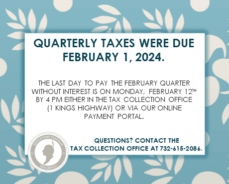 Quarterly taxes were due Thurs., 2/1. The last day to pay without interest is 4 PM on Mon., 2/12.