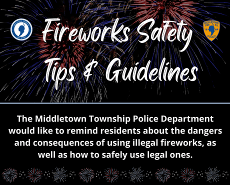 The MTPD would like to remind residents about how to safely and legally use fireworks in Middletown.
