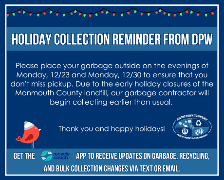 Place your garbage outside on the evenings of Monday, 12/23 and Monday, 12/30 to ensure pickup.