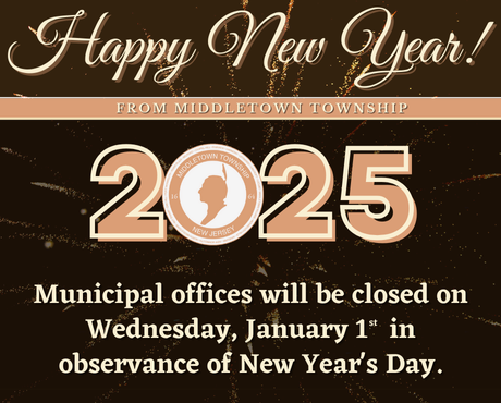 Happy New Year from Middletown Township! Municipal offices will be closed on Wednesday, 1/1.